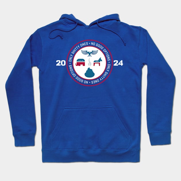 'No Good Options' 2024 Election Insignia Tee Hoodie by Vandals May Vary